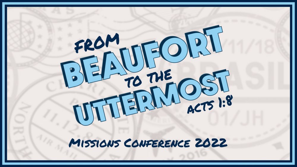 From Beaufort to the Uttermost | Missions Conference 2022