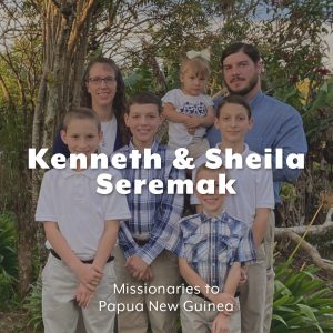 Seremak Family: Missionaries to Papua New Guinea