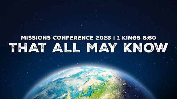 That All May Know // Missions Conference 2023 Day 1 Image